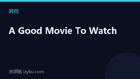 A Good Movie To Watch（其他资源）