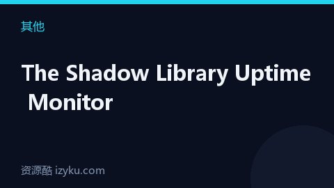 The Shadow Library Uptime Monitor（其他资源）